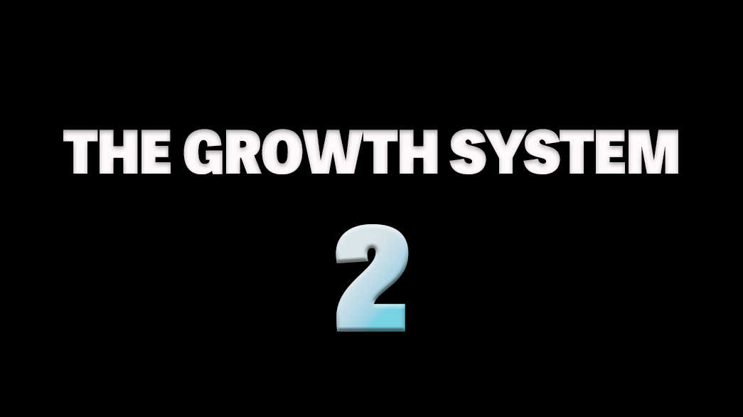 The Growth System